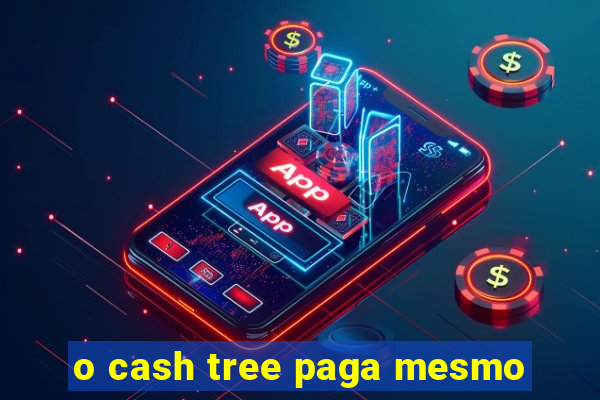 o cash tree paga mesmo